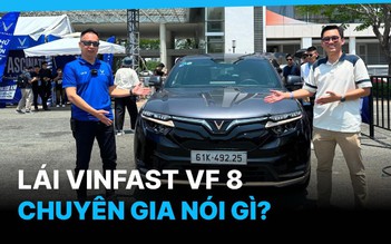 Chuyên gia nói gì về VinFast VF 8 sau khi lái trải nghiệm?