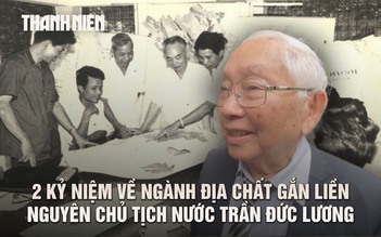 Xúc động những kỷ niệm về nguyên Chủ tịch nước Trần Đức Lương gắn với ngành địa chất