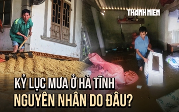 Mưa lớn dữ dội, Hà Tĩnh lũ lụt bất thường đầu mùa hè: Nguyên nhân do đâu?