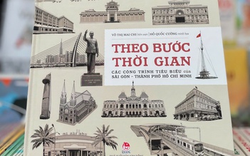 ‘Theo bước thời gian’, cẩm nang du lịch ‘xuyên không’ Sài Gòn - TP.HCM