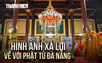 Hình ảnh xá lợi Phật Thích Ca Mâu Ni về với Phật tử Đà Nẵng