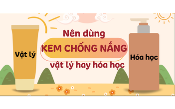 Kem chống nắng vật lý hay hóa học an toàn hơn – Giải đáp từ chuyên gia
