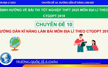 BÍ QUYẾT ÔN THI THPT 2025 | Môn địa lý | Chuyên đề 10 | Hướng dẫn làm bài thi theo chương trình mới