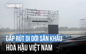 Nước sông Hương dâng cao, sân khấu chung kết Hoa hậu Việt Nam phải di dời trước 'giờ G'