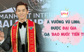 Á vương Manhunt International Vũ Linh được đại gia gạ 'bao nuôi' tiền tỉ