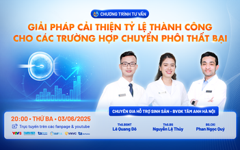 Tư vấn sức khỏe: Giải pháp nâng cao cơ hội thành công sau chuyển phôi thất bại