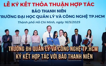 Trường ĐH Quản lý và Công nghệ TP.HCM và Báo Thanh Niên ký kết hợp tác phát triển nghề nghiệp cho sinh viên