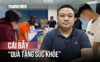 Hơn 10.000 người rơi vào bẫy 'quà sức khỏe' tặng yến sào, ghế massage