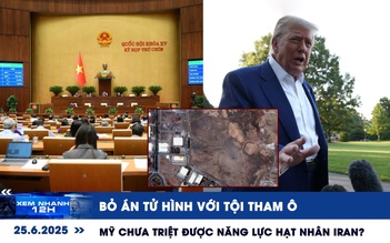 Xem nhanh 12h: Bỏ án tử hình với tội tham ô | Mỹ chưa triệt được năng lực hạt nhân iran?