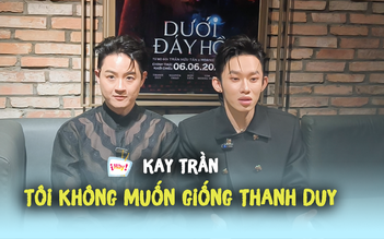 'Anh tài' Kay Trần: Tôi không muốn giống Thanh Duy

