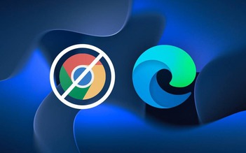Microsoft kêu gọi người dùng Windows 'chia tay' trình duyệt Chrome