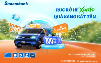 Sacombank khởi động mùa hè rực rỡ với hàng loạt chương trình khuyến mãi hấp dẫn