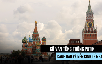 Cố vấn Tổng thống Putin không lạc quan về kinh tế Nga