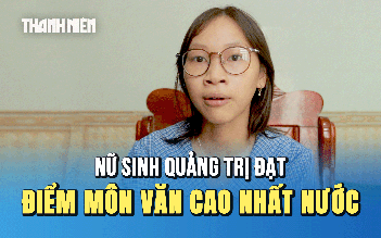 Nữ sinh Quảng Trị đạt điểm môn ngữ văn cao nhất nước: Thích đọc báo và trải nghiệm hoạt động xã hội