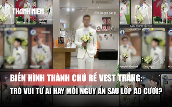 Biến hình thành chú rể vest trắng: Trò vui từ AI hay mối nguy ẩn sau lớp áo cưới?