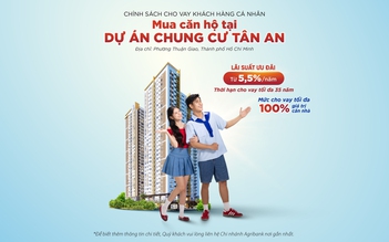 Agribank triển khai chính sách cho vay Khách hàng cá nhân mua căn hộ tại Dự án chung cư Tân An