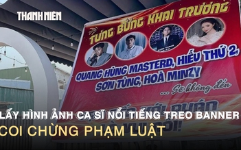 Lấy hình ảnh người nổi tiếng làm quảng cáo khai trương: Hài hước hay phạm luật?