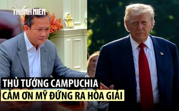 Thủ tướng Hun Manet cảm ơn Tổng thống Trump, đồng ý ngừng giao tranh với Thái Lan