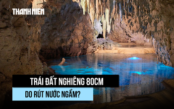 Trái đất đã nghiêng 80 cm vì nguyên nhân bất ngờ