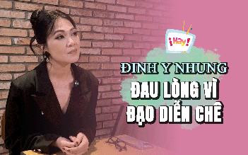 Đinh Y Nhung từng đau lòng vì một câu chê của đạo diễn