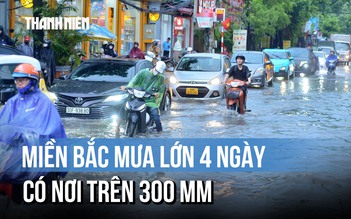 Mưa lớn trút xuống miền Bắc suốt 4 ngày: Ngập úng, lũ quét rình rập
