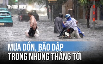 Nam bộ mưa giông đến tháng 8, Biển Đông có thể xuất hiện 7 cơn bão