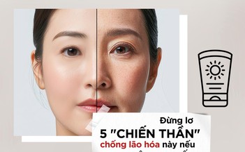 Update 5 'chiến thần' chống lão hóa này nếu không muốn già sọm trước 30