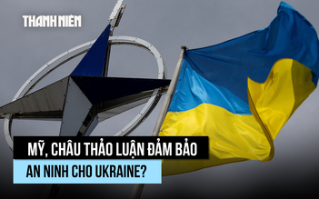 Mỹ, châu Âu đảm bảo an ninh Ukraine như mô hình NATO?