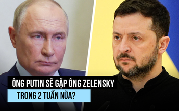 Ông Putin đồng ý sẽ gặp ông Zelensky trong 2 tuần nữa?