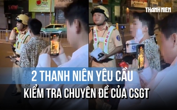 2 thanh niên yêu cầu kiểm tra chuyên đề của CSGT, luật mới nhất quy định gì?