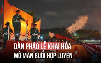 Xem dàn pháo lễ khai hỏa, mở màn buổi hợp luyện diễu binh A80