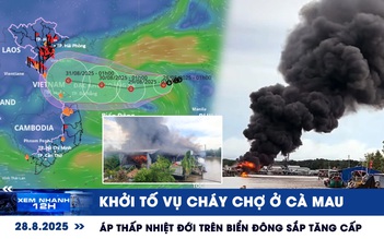 Xem nhanh 12h: Khởi tố vụ cháy chợ ở Cà Mau | Áp thấp nhiệt đới trên Biển Đông sắp tăng cấp