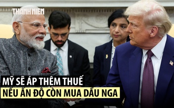 Ấn Độ đáp trả cứng rắn sau đe dọa tăng thuế của ông Trump