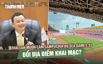 Thái Lan muốn cấm Campuchia dự SEA Games 33, đổi địa điểm khai mạc?