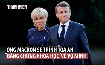 Ông Macron sẽ trình bằng chứng gì để chứng minh vợ không phải đàn ông?