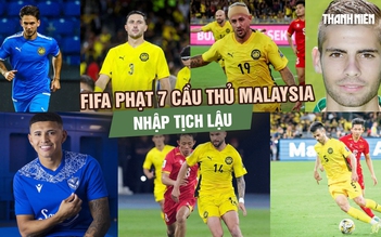 FIFA phạt nặng Liên đoàn Bóng đá Malaysia và 7 cầu thủ