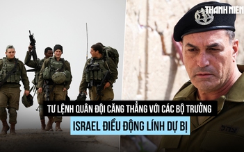 Israel triệu tập quân dự bị, tham mưu trưởng bất đồng với nội các