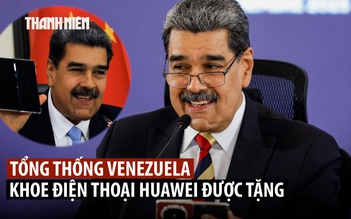 Tổng thống Venezuela khoe điện thoại Huawei mà Mỹ 'không hack nổi'