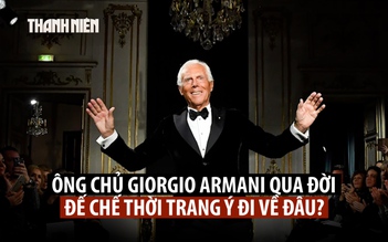 Huyền thoại Armani qua đời, hướng đi nào cho đế chế thời trang?