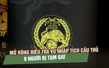 Cảnh sát Malaysia mở rộng điều tra vụ nhập tịch cầu thủ, 8 người bị tạm giữ