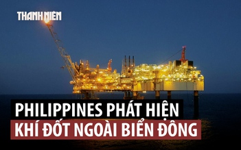 Philippines phát hiện lượng khí đốt lớn ở Biển Đông lần đầu sau hơn 10 năm