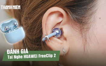 HUAWEI FreeClip 2: tai nghe open-ear thế hệ mới, hướng đến sự thoải mái và chất lượng âm thanh