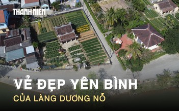 Vẻ đẹp mùa xuân yên bình của làng Dương Nỗ - nơi Bác Hồ từng sinh sống