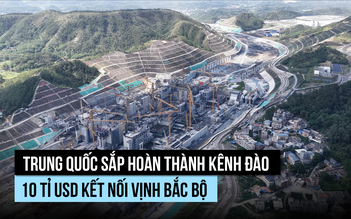 Trung Quốc sắp hoàn thành kênh đào 10 tỉ USD kết nối vịnh Bắc bộ
