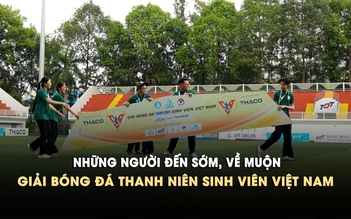 Những người đến sớm, về muộn giải bóng đá Thanh Niên sinh viên Việt Nam