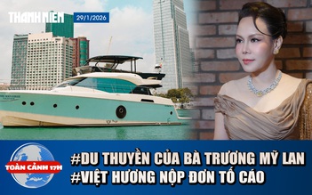 Toàn cảnh 17h: Du thuyền của bà Trương Mỹ Lan bị rao bán | Vì sao Việt Hương nộp đơn tố cáo