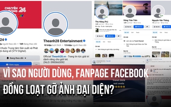 Vì sao người dùng, fanpage Facebook đồng loạt gỡ ảnh đại diện?