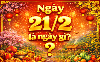 Ngày 21.2 nhằm mùng 5 tết hôm nay là ngày gì mà nhiều người quan tâm?