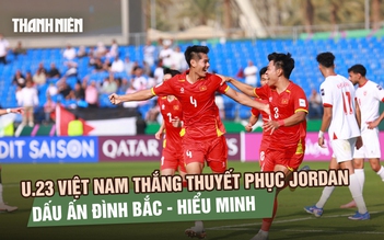 U.23 Việt Nam thắng thuyết phục U.23 Jordan: Dấu ấn Đình Bắc và Hiểu Minh