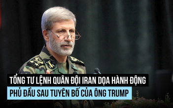 Lãnh đạo quân đội Iran cảnh báo sẽ 'phản ứng' sau đe dọa từ ông Trump